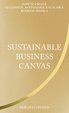 Omslagsbild för Sustainable Business Canvas : How to Create Successful, Sustainable & Scalable Business Models 