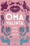 Cover for Oma valinta: Minä myyn seksiä