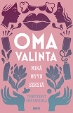 Omslagsbild för Oma valinta: Minä myyn seksiä