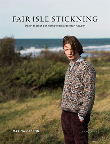 Cover for FAIR ISLE-STICKNING : Tröjor, mössor och vantar med färger från naturen