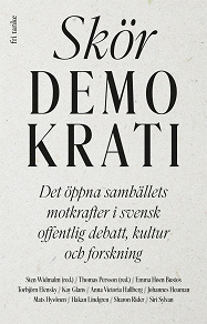 Cover for Skör demokrati : Det öppna samhällets motkrafter i svensk offentlig debatt, kultur och forskning