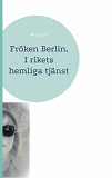 Cover for Fröken Berlin, I rikets hemliga tjänst