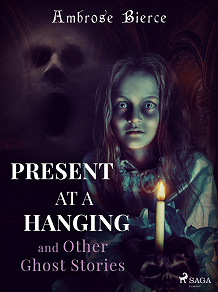 Cover for Present at a Hanging and Other Ghost Stories