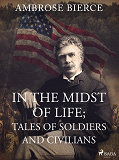 Cover for In the Midst of Life; Tales of Soldiers and Civilians