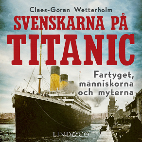 Omslagsbild för Svenskarna på Titanic: Fartyget, människorna, myterna 