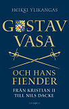 Omslagsbild för Gustav Vasa och hans fiender - Från Kristian II till Nils Dacke