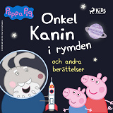 Cover for Greta Gris - Onkel Kanin i rymden och andra berättelser