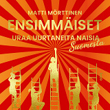 Cover for Ensimmäiset – Uraa uurtaneita naisia Suomesta