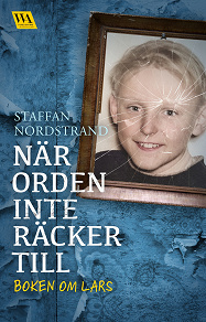 Cover for När orden inte räcker till – boken om Lars