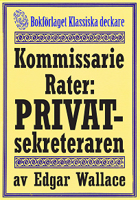 Omslagsbild för Kommissarie Rater: Den mystiska privatsekreteraren. Återutgivning av detektivnovell från 1931