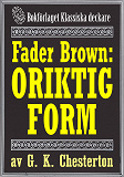 Cover for Fader Brown: Oriktig form. Återutgivning av text från 1912. Kompletterad med fakta och ordlista