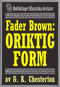 Omslagsbild för Fader Brown: Oriktig form. Återutgivning av text från 1912. Kompletterad med fakta och ordlista
