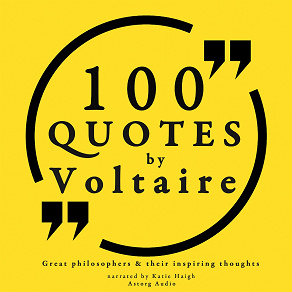 Cover for 100 Quotes by Voltaire: Great Philosophers &amp; Their Inspiring Thoughts