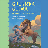 Cover for Grekiska gudar : Herakles tolv stordåd