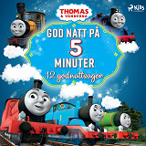 Cover for Thomas och vännerna - God natt på 5 minuter - 12 godnattsagor