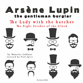 Omslagsbild för The Lady with the Hatchet, the Eight Strokes of the Clock, the Adventures of Arsène Lupin