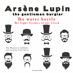 Omslagsbild för The Water Bottle, the Eight Strokes of the Clock, the Adventures of Arsène Lupin