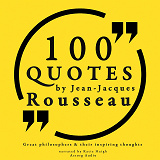 Cover for 100 Quotes by Rousseau: Great Philosophers &amp; Their Inspiring Thoughts