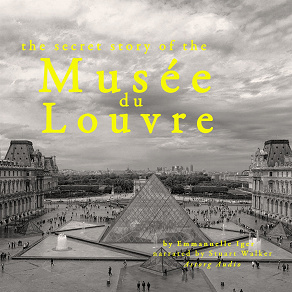 Cover for The Secret Story of the Musee du Louvre