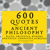 Cover for 600 Quotes of Ancient Philosophy: Confucius, Epictetus, Marcus Aurelius, Plato, Socrates, Aristotle