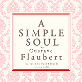 Cover for A Simple Soul, a French Short Story by Flaubert