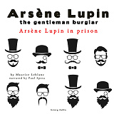 Omslagsbild för Arsene Lupin in Prison, the Adventures of Arsene Lupin the Gentleman Burglar