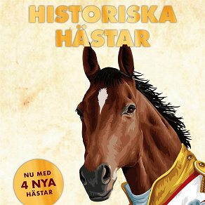 Cover for Historiska Hästar: Hur hästen har påverkat människans värld