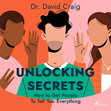 Cover for Unlocking Secrets: How to Get People To Tell You Everything