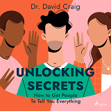 Omslagsbild för Unlocking Secrets: How to Get People To Tell You Everything