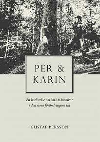 Omslagsbild för Per och Karin: En berättelse om små människor i den stora förändringens tid