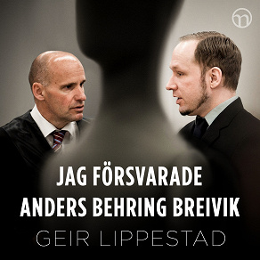 Omslagsbild för Jag försvarade Anders Behring Breivik: Mitt svåraste brottmål