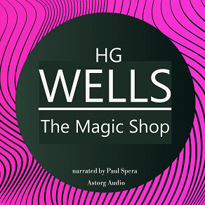 Omslagsbild för H. G. Wells : The Magic Shop