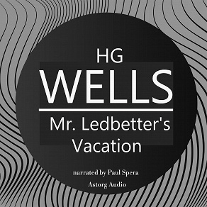 Omslagsbild för H. G. Wells : Mr. Ledbetter's Vacation