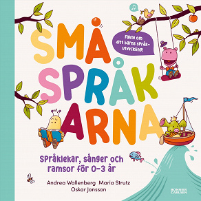 Cover for Småspråkarna. Språkutvecklande lekar, sånger och ramsor för barn 0-3 år