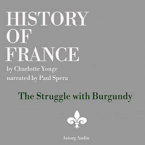 Cover for History of France - The Struggle with Burgundy