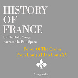 Cover for History of France - Power Of The Crown : from Louis XIII to Louis XV