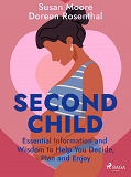 Cover for Second Child: Essential Information and Wisdom to Help You Decide, Plan and Enjoy