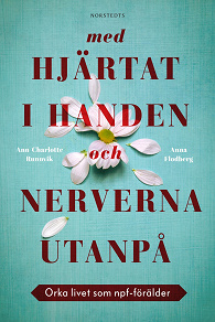 Cover for Med hjärtat i handen och nerverna utanpå : Orka livet som npf-förälder