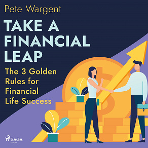 Omslagsbild för Take a Financial Leap: The 3 Golden Rules for Financial Life Success