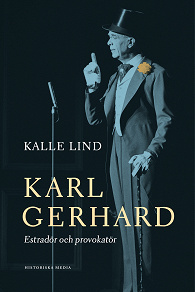 Omslagsbild för Karl Gerhard. Estradör och provokatör