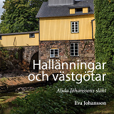 Omslagsbild för Hallänningar och västgötar: Alida Johanssons släkt