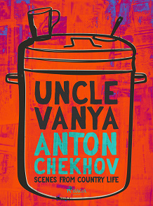 Cover for Uncle Vanya: Scenes from Country Life