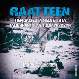 Cover for Raatteen tien jäisestä helvetistä Talin–Ihantalan tulimyrskyyn