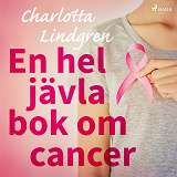 Cover for En hel jävla bok om cancer