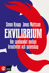 Cover for Ekvilibrium : om sambandet mellan kreativitet och galenskap