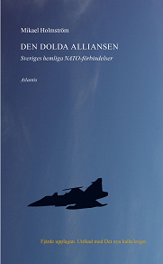 Cover for Den dolda alliansen : Sveriges hemliga NATO-förbindelser