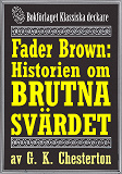 Cover for Fader Brown: Historien om det brutna svärdet. Återutgivning av detektivnovell från 1912. Kompletterad med fakta och ordlista