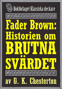 Omslagsbild för Fader Brown: Historien om det brutna svärdet. Återutgivning av detektivnovell från 1912. Kompletterad med fakta och ordlista