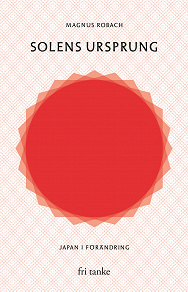 Omslagsbild för Solens ursprung : Japan i förändring