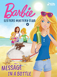 Omslagsbild för Barbie - Sisters Mystery Club 4 - Message in a Bottle